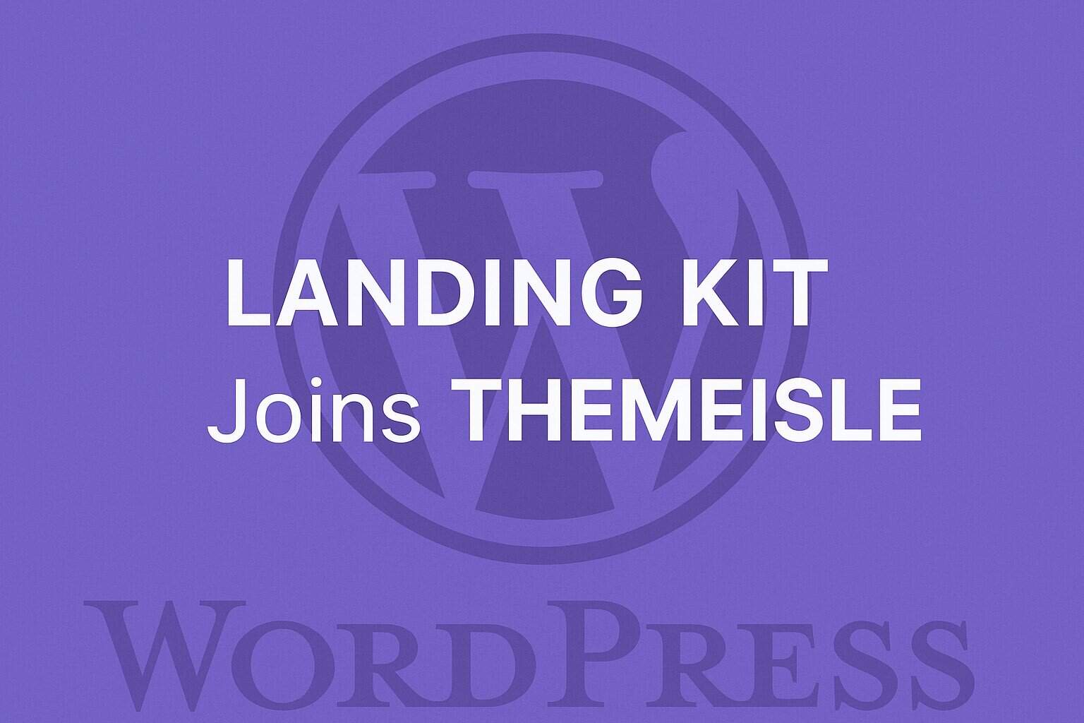 Themeisle Acquires WP Landing Kit - WP Edition